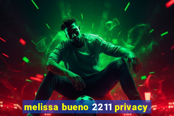 melissa bueno 2211 privacy